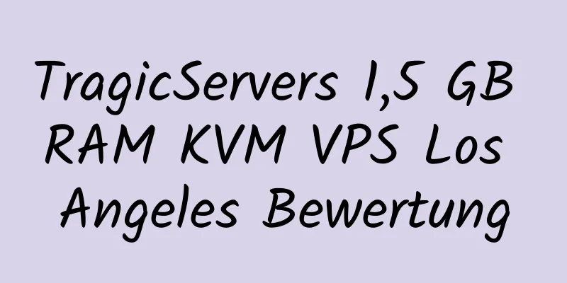 TragicServers 1,5 GB RAM KVM VPS Los Angeles Bewertung