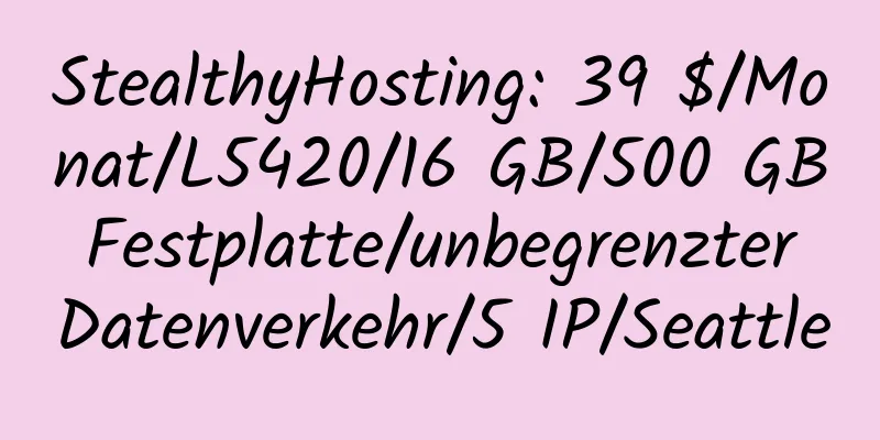 StealthyHosting: 39 $/Monat/L5420/16 GB/500 GB Festplatte/unbegrenzter Datenverkehr/5 IP/Seattle