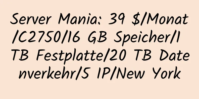 Server Mania: 39 $/Monat/C2750/16 GB Speicher/1 TB Festplatte/20 TB Datenverkehr/5 IP/New York