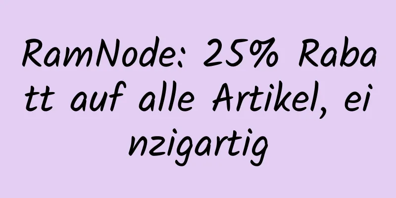 RamNode: 25% Rabatt auf alle Artikel, einzigartig