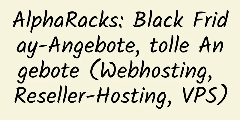 AlphaRacks: Black Friday-Angebote, tolle Angebote (Webhosting, Reseller-Hosting, VPS)