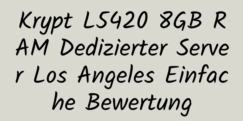 Krypt L5420 8GB RAM Dedizierter Server Los Angeles Einfache Bewertung