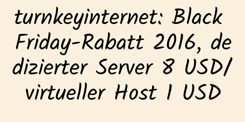 turnkeyinternet: Black Friday-Rabatt 2016, dedizierter Server 8 USD/virtueller Host 1 USD