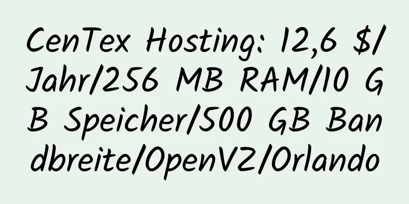 CenTex Hosting: 12,6 $/Jahr/256 MB RAM/10 GB Speicher/500 GB Bandbreite/OpenVZ/Orlando