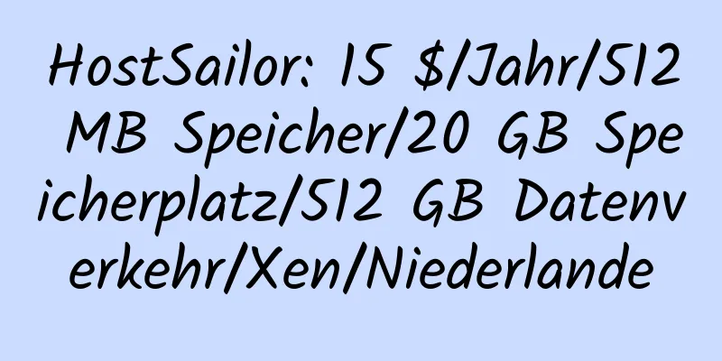 HostSailor: 15 $/Jahr/512 MB Speicher/20 GB Speicherplatz/512 GB Datenverkehr/Xen/Niederlande