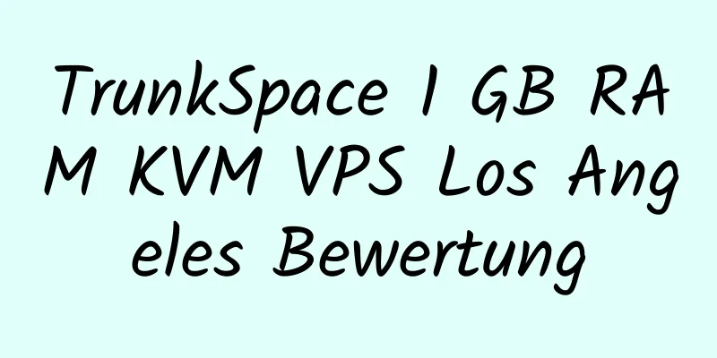 TrunkSpace 1 GB RAM KVM VPS Los Angeles Bewertung