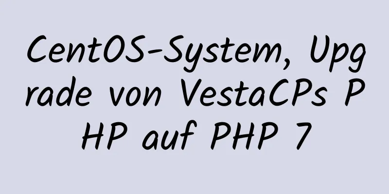 CentOS-System, Upgrade von VestaCPs PHP auf PHP 7