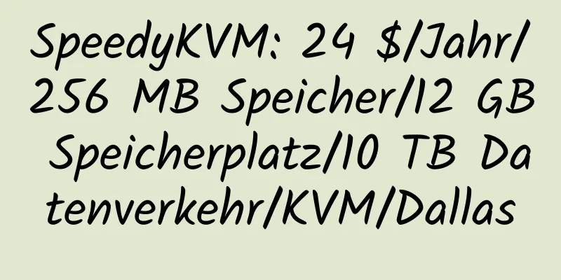 SpeedyKVM: 24 $/Jahr/256 MB Speicher/12 GB Speicherplatz/10 TB Datenverkehr/KVM/Dallas