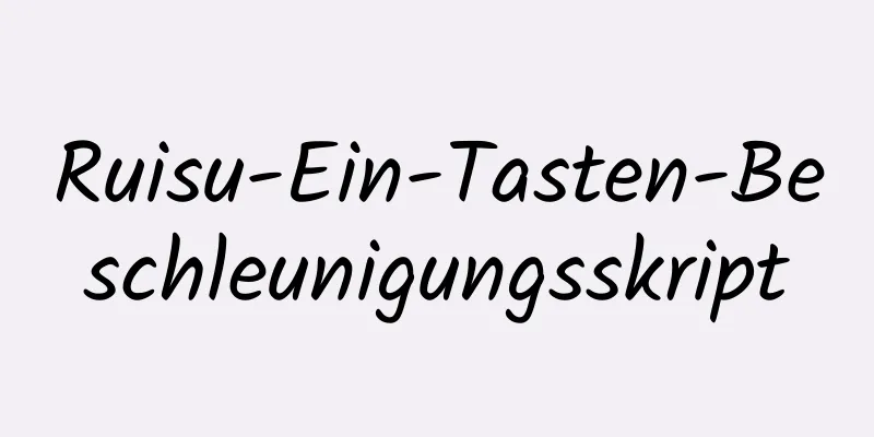 Ruisu-Ein-Tasten-Beschleunigungsskript