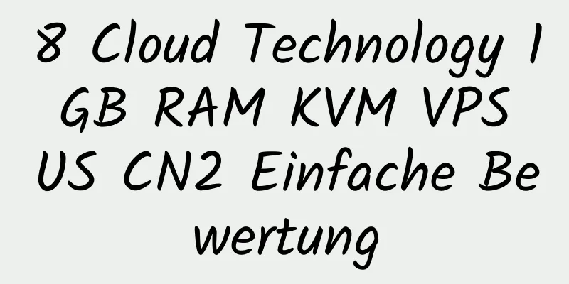 8 Cloud Technology 1 GB RAM KVM VPS US CN2 Einfache Bewertung