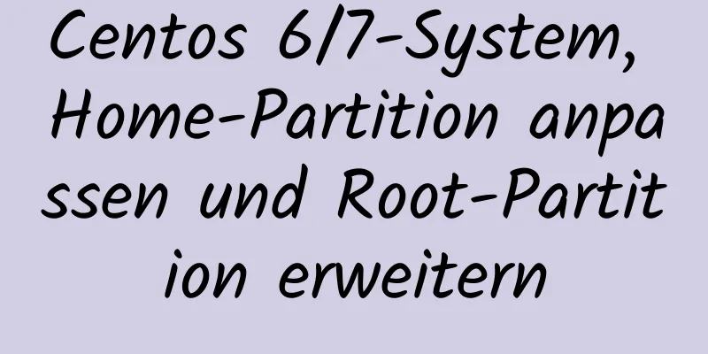 Centos 6/7-System, Home-Partition anpassen und Root-Partition erweitern