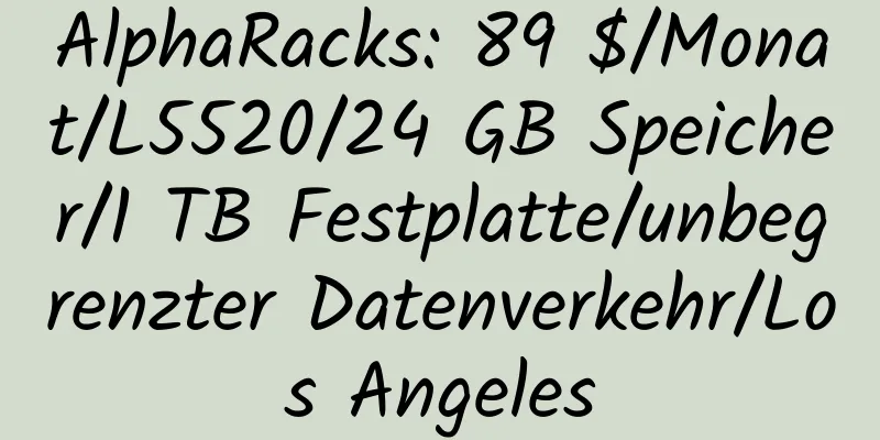 AlphaRacks: 89 $/Monat/L5520/24 GB Speicher/1 TB Festplatte/unbegrenzter Datenverkehr/Los Angeles