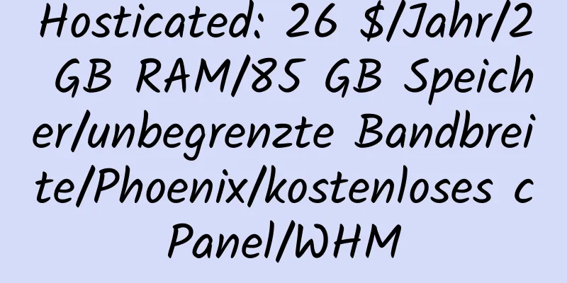 Hosticated: 26 $/Jahr/2 GB RAM/85 GB Speicher/unbegrenzte Bandbreite/Phoenix/kostenloses cPanel/WHM