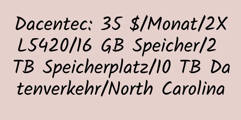 Dacentec: 35 $/Monat/2XL5420/16 GB Speicher/2 TB Speicherplatz/10 TB Datenverkehr/North Carolina