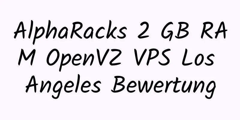 AlphaRacks 2 GB RAM OpenVZ VPS Los Angeles Bewertung