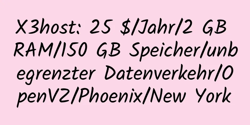 X3host: 25 $/Jahr/2 GB RAM/150 GB Speicher/unbegrenzter Datenverkehr/OpenVZ/Phoenix/New York