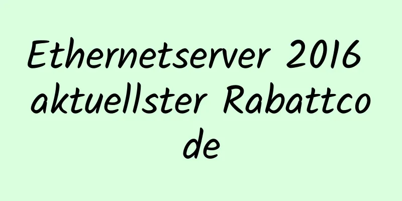 Ethernetserver 2016 aktuellster Rabattcode