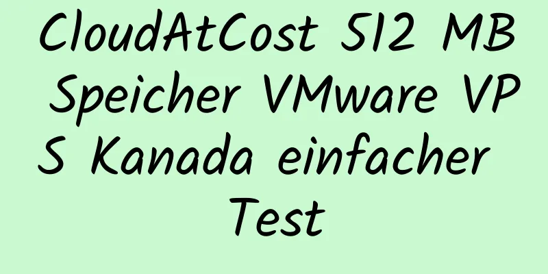 CloudAtCost 512 MB Speicher VMware VPS Kanada einfacher Test