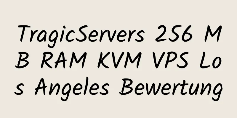 TragicServers 256 MB RAM KVM VPS Los Angeles Bewertung