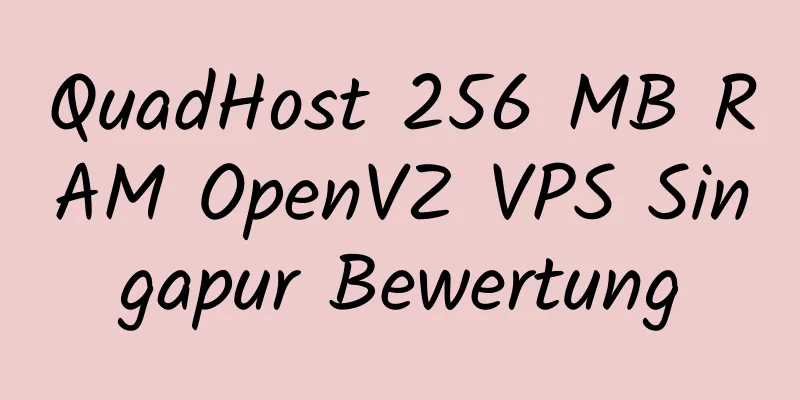 QuadHost 256 MB RAM OpenVZ VPS Singapur Bewertung