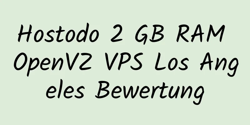 Hostodo 2 GB RAM OpenVZ VPS Los Angeles Bewertung