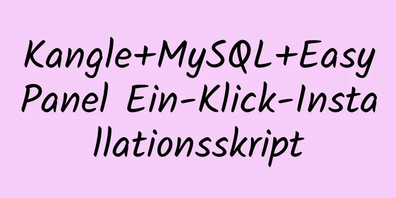 Kangle+MySQL+EasyPanel Ein-Klick-Installationsskript