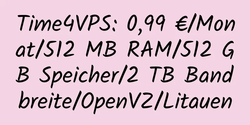 Time4VPS: 0,99 €/Monat/512 MB RAM/512 GB Speicher/2 TB Bandbreite/OpenVZ/Litauen