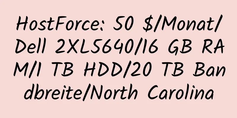 HostForce: 50 $/Monat/Dell 2XL5640/16 GB RAM/1 TB HDD/20 TB Bandbreite/North Carolina