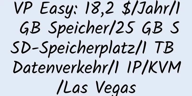 VP Easy: 18,2 $/Jahr/1 GB Speicher/25 GB SSD-Speicherplatz/1 TB Datenverkehr/1 IP/KVM/Las Vegas