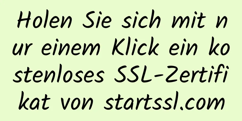 Holen Sie sich mit nur einem Klick ein kostenloses SSL-Zertifikat von startssl.com