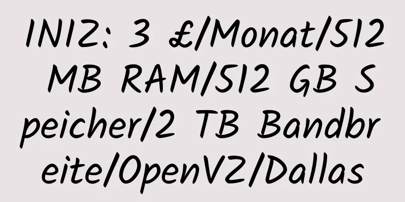 INIZ: 3 £/Monat/512 MB RAM/512 GB Speicher/2 TB Bandbreite/OpenVZ/Dallas