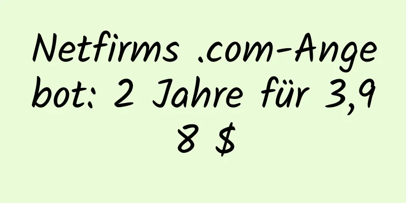 Netfirms .com-Angebot: 2 Jahre für 3,98 $