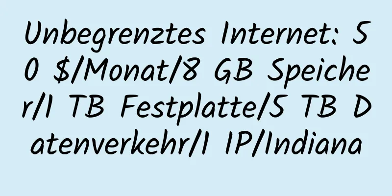 Unbegrenztes Internet: 50 $/Monat/8 GB Speicher/1 TB Festplatte/5 TB Datenverkehr/1 IP/Indiana