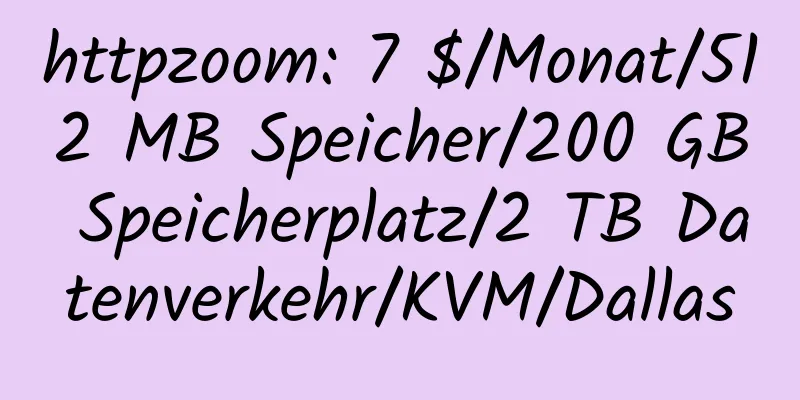 httpzoom: 7 $/Monat/512 MB Speicher/200 GB Speicherplatz/2 TB Datenverkehr/KVM/Dallas