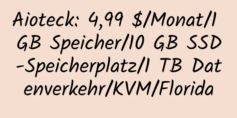 Aioteck: 4,99 $/Monat/1 GB Speicher/10 GB SSD-Speicherplatz/1 TB Datenverkehr/KVM/Florida