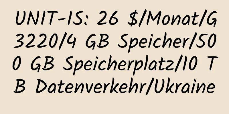 UNIT-IS: 26 $/Monat/G3220/4 GB Speicher/500 GB Speicherplatz/10 TB Datenverkehr/Ukraine