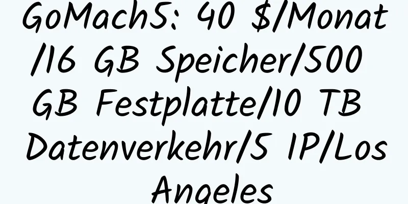 GoMach5: 40 $/Monat/16 GB Speicher/500 GB Festplatte/10 TB Datenverkehr/5 IP/Los Angeles