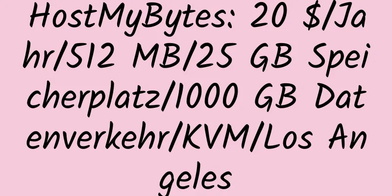 HostMyBytes: 20 $/Jahr/512 MB/25 GB Speicherplatz/1000 GB Datenverkehr/KVM/Los Angeles