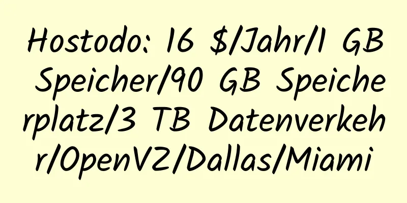 Hostodo: 16 $/Jahr/1 GB Speicher/90 GB Speicherplatz/3 TB Datenverkehr/OpenVZ/Dallas/Miami