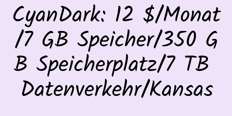 CyanDark: 12 $/Monat/7 GB Speicher/350 GB Speicherplatz/7 TB Datenverkehr/Kansas