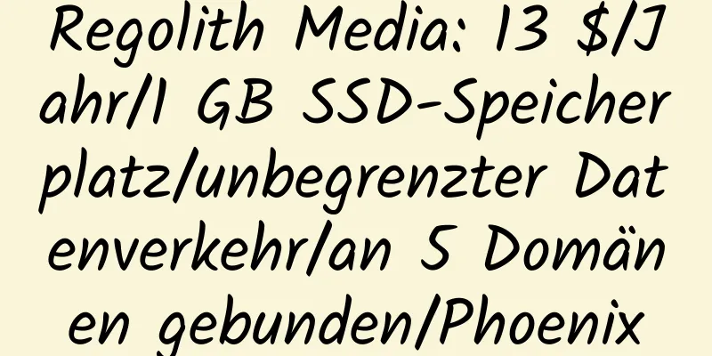 Regolith Media: 13 $/Jahr/1 GB SSD-Speicherplatz/unbegrenzter Datenverkehr/an 5 Domänen gebunden/Phoenix