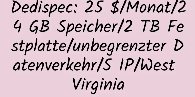 Dedispec: 25 $/Monat/24 GB Speicher/2 TB Festplatte/unbegrenzter Datenverkehr/5 IP/West Virginia