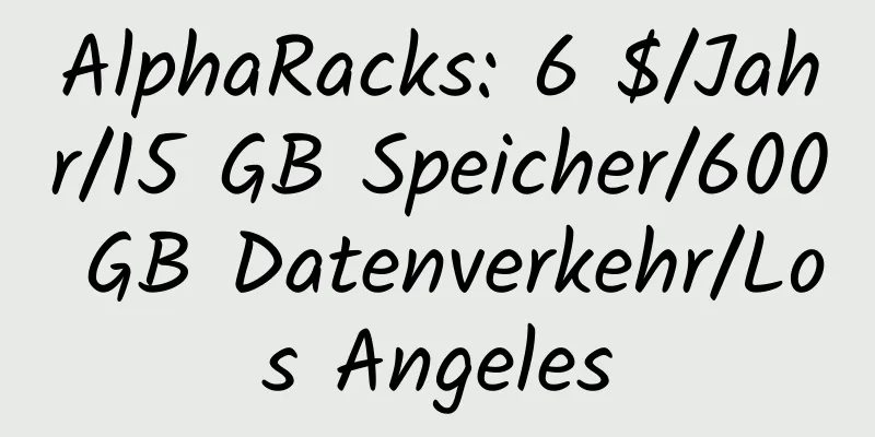 AlphaRacks: 6 $/Jahr/15 GB Speicher/600 GB Datenverkehr/Los Angeles