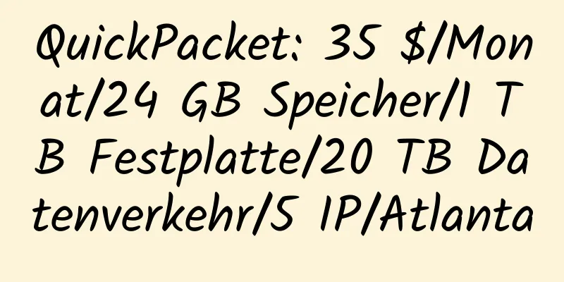 QuickPacket: 35 $/Monat/24 GB Speicher/1 TB Festplatte/20 TB Datenverkehr/5 IP/Atlanta