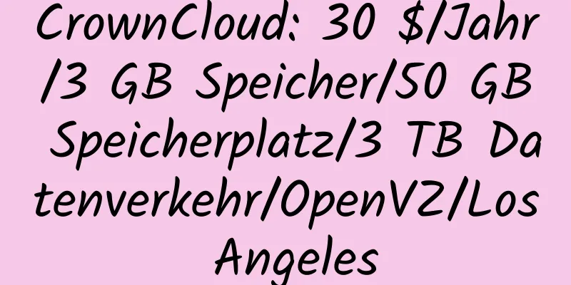 CrownCloud: 30 $/Jahr/3 GB Speicher/50 GB Speicherplatz/3 TB Datenverkehr/OpenVZ/Los Angeles