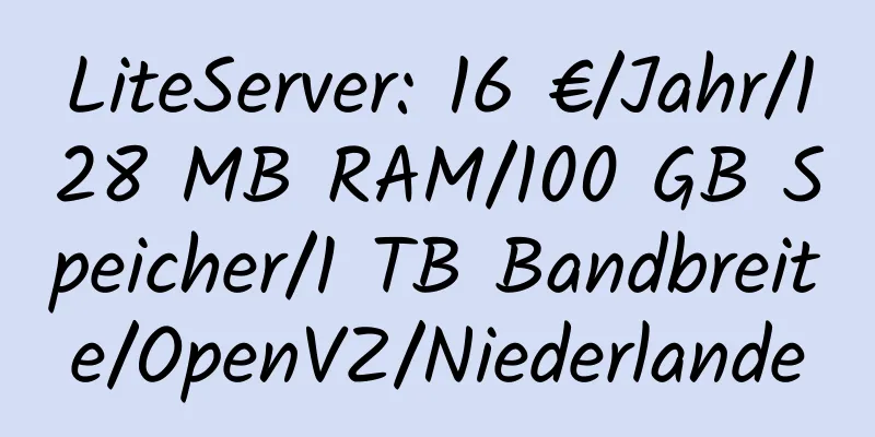 LiteServer: 16 €/Jahr/128 MB RAM/100 GB Speicher/1 TB Bandbreite/OpenVZ/Niederlande