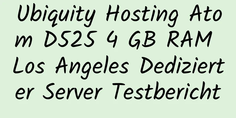 Ubiquity Hosting Atom D525 4 GB RAM Los Angeles Dedizierter Server Testbericht