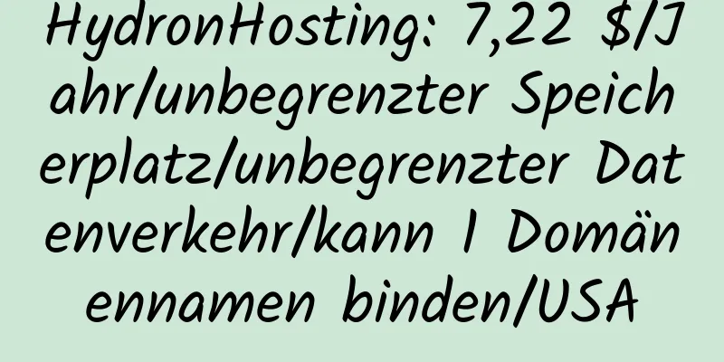 HydronHosting: 7,22 $/Jahr/unbegrenzter Speicherplatz/unbegrenzter Datenverkehr/kann 1 Domänennamen binden/USA