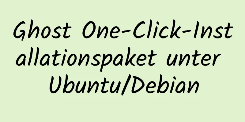 Ghost One-Click-Installationspaket unter Ubuntu/Debian