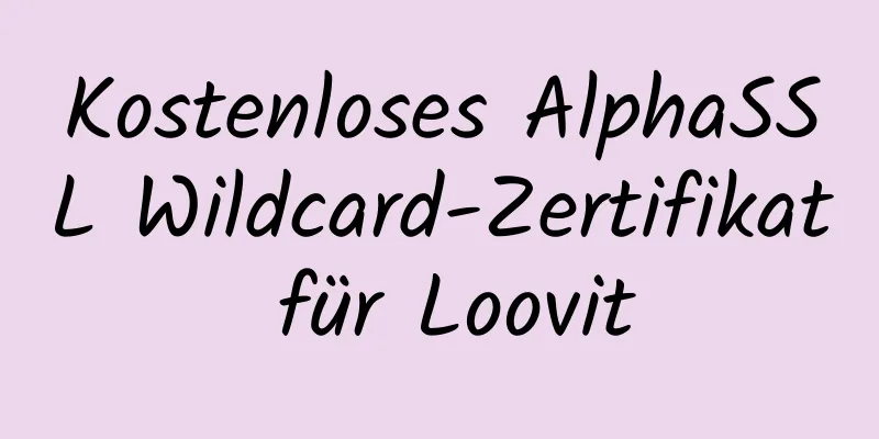 Kostenloses AlphaSSL Wildcard-Zertifikat für Loovit